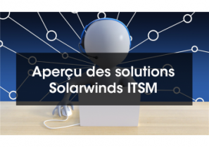 Aperçu des solutions Solarwinds ITSM - QBS Software