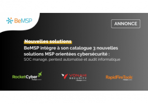 BeMSP élargit son offre Cybersécurité pour les MSP et MSSP avec RocketCyber, Vonahi et RapidFire Tools - BeMSP