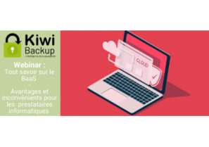 [Webinar Backup as a Service] – Avantages et inconvénients pour les prestataires informatiques – 27 août à 14h15 - KIWI BACKUP