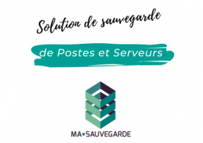 Solution de sauvegarde de Postes et Serveurs - MA-SAUVEGARDE